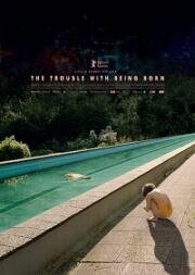 Беда в том, чтобы родиться (The Trouble with Being Born) 2020