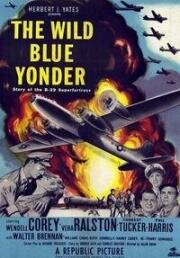 Далекая синяя высь (Повесть о B-29 «Суперфортресс») (The Wild Blue Yonder) 1951