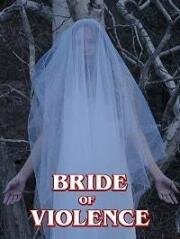 Невеста Насилия (Bride of Violence) 2018