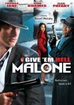 Отправь их в ад, Мэлоун (Give 'em Hell, Malone) 2009