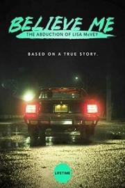 Поверьте мне. Похищение Лизы МакВей (Believe Me: The Abduction of Lisa McVey) 2018