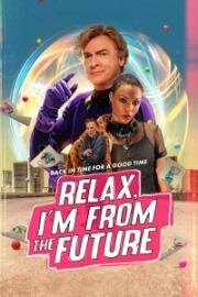 Расслабься, я из будущего (Relax, I'm from the Future) 2023