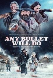Сойдёт любая пуля (Any Bullet Will Do) 2018