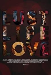 Страсть, жизнь, любовь (Lust Life Love (Lust Life)) 2021