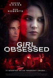Убийственная влюблённость (Одержимая) (Killer Crush (Girl Obsessed)) 2015