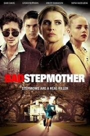 Ужасная мачеха (Bad Stepmother) 2018