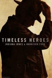 Вечные герои: Индиана Джонс и Харрисон Форд (Timeless Heroes: Indiana Jones and Harrison Ford) 2023