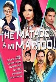 Я убила своего мужа (¡He matado a mi marido!) 2018