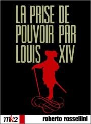 Захват власти Людовиком XIV (La prise de pouvoir par Louis XIV) 1966