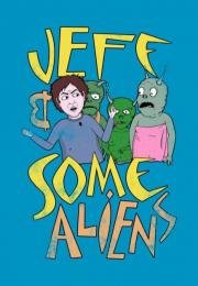 Джефф и инопланетяне (Jeff & Some Aliens) 2017
